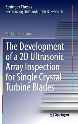 The Development of a 2D Ultrasonic Array Inspection for Single Crystal Turbine Blades