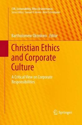 Christian Ethics and Corporate Culture: A Critical View on Corporate Responsibilities