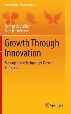 Growth Through Innovation: Managing the Technology-Driven Enterprise