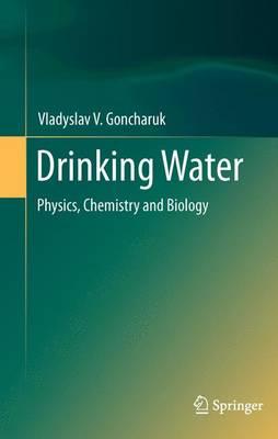Drinking Water: Physics, Chemistry and Biology