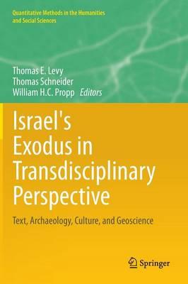 Israel's Exodus in Transdisciplinary Perspective: Text, Archaeology, Culture, and Geoscience
