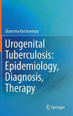 Urogenital Tuberculosis: Epidemiology, Diagnosis, Therapy