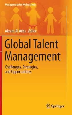 Global Talent Management: Challenges, Strategies, and Opportunities
