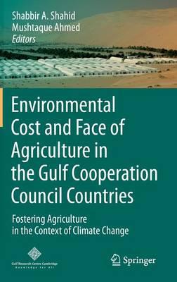 Environmental Cost and Face of Agriculture in the Gulf Cooperation Council Countries: Fostering Agriculture in the Context of Climate Change