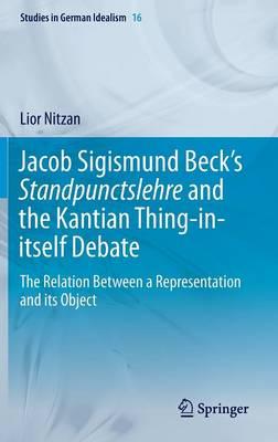Jacob Sigismund Beck’s Standpunctslehre and the Kantian Thing-in-itself Debate: The Relation Between a Representation and its Object