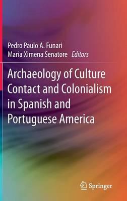 Archaeology of Culture Contact and Colonialism in Spanish and Portuguese America