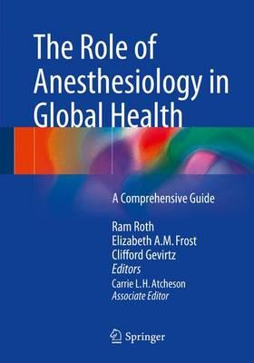 The Role of Anesthesiology in Global Health; A Comprehensive Guide