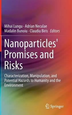 Nanoparticles' Promises and Risks: Characterization, Manipulation, and Potential Hazards to Humanity and the Environment