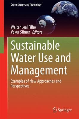 Sustainable Water Use and Management; Examples of New Approaches and Perspectives