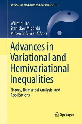 Advances in Variational and Hemivariational Inequalities; Theory, Numerical Analysis, and Applications