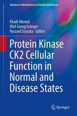 Protein Kinase Ck2 Cellular Function in Normal and Disease States