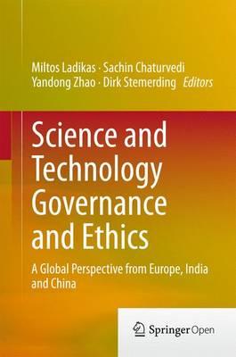 Science and Technology Governance and Ethics: A Global Perspective from Europe, India and China