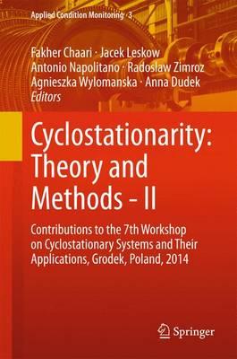 Cyclostationarity: Theory and Methods 2: Contributions to the 7th Workshop on Cyclostationary Systems and Their Applications, Grodek, Poland, 2014