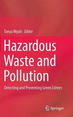 Hazardous Waste and Pollution: Detecting and Preventing Green Crimes
