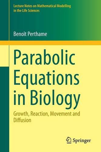 Parabolic Equations in Biology: Growth, reaction, movement and diffusion