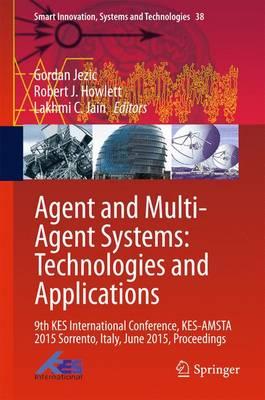 Agent and Multi-Agent Systems: Technologies and Applications: 9th KES International Conference, KES-AMSTA 2015 Sorrento, Italy, June 2015, Proceedings