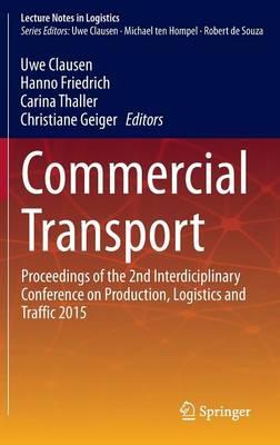 Commercial Transport: Proceedings of the 2nd Interdisciplinary Conference on Production Logistics and Traffic 2015
