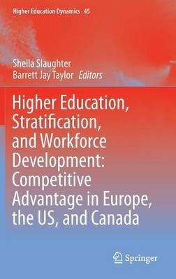 Higher Education, Stratification, and Workforce Development: Competitive Advantage in Europe, the US, and Canada
