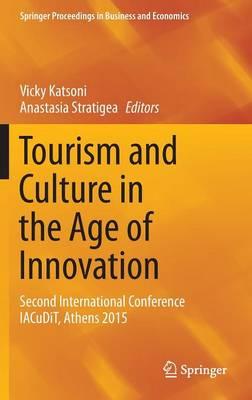Tourism and Culture in the Age of Innovation: Second International Conference IACuDiT, Athens 2015