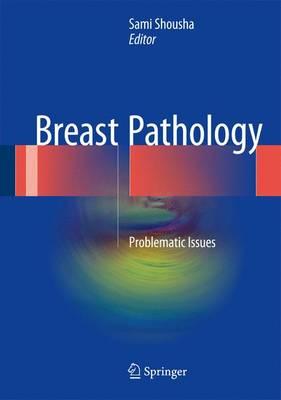 Breast Pathology: Problematic Issues