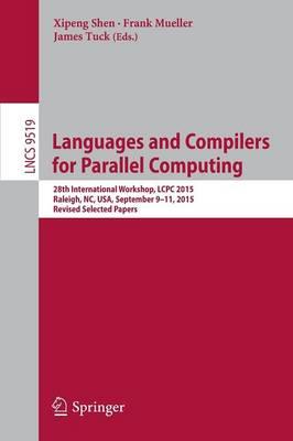 Languages and Compilers for Parallel Computing: 28th International Workshop, LCPC 2015, Raleigh, NC, USA, September 9-11, 2015, Revised Selected Papers