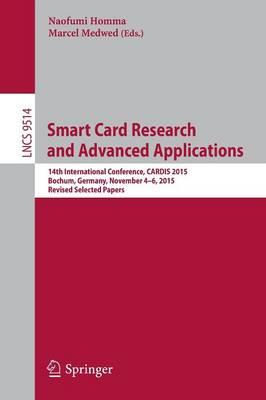 Smart Card Research and Advanced Applications: 14th International Conference, CARDIS 2015, Bochum, Germany, November 4-6, 2015. Revised Selected Papers