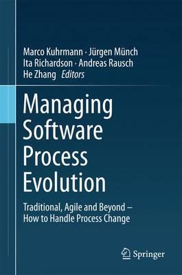 Managing Software Process Evolution: Traditional, Agile and Beyond – How to Handle Process Change