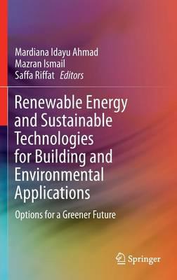 Renewable Energy and Sustainable Technologies for Building and Environmental Applications: Options for a Greener Future