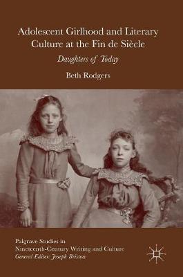 Adolescent Girlhood and Literary Culture at the Fin de Siècle: Daughters of Today