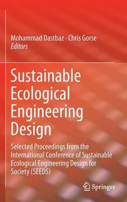 Sustainable Ecological Engineering Design: Selected Proceedings from the International Conference of Sustainable Ecological Engineering Design for Society (SEEDS)