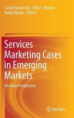 Services Marketing Cases in Emerging Markets: An Asian Perspective
