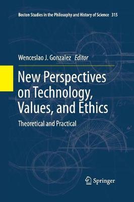 New Perspectives on Technology, Values, and Ethics: Theoretical and Practical