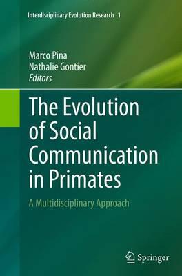 The Evolution of Social Communication in Primates: A Multidisciplinary Approach