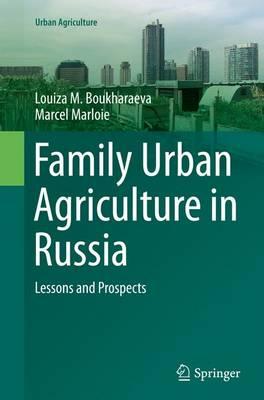 Family Urban Agriculture in Russia: Lessons and Prospects