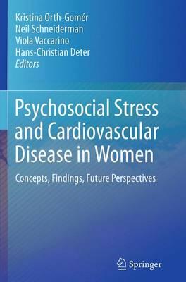 Psychosocial Stress and Cardiovascular Disease in Women: Concepts, Findings, Future Perspectives