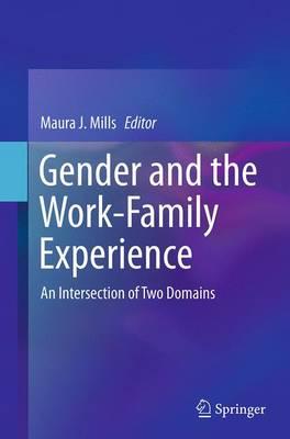 Gender and the Work-Family Experience: An Intersection of Two Domains