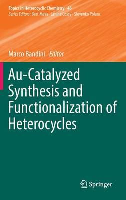 Au-Catalyzed Synthesis and Functionalization of Heterocycles