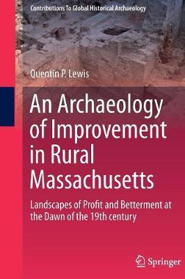 An Archaeology of Improvement in Rural Massachusetts: Landscapes of Profit and Betterment at the Dawn of the 19th century