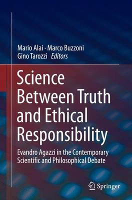 Science Between Truth and Ethical Responsibility: Evandro Agazzi in the Contemporary Scientific and Philosophical Debate