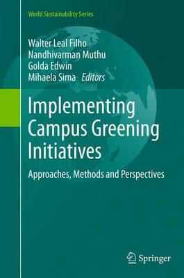 Implementing Campus Greening Initiatives: Approaches, Methods and Perspectives
