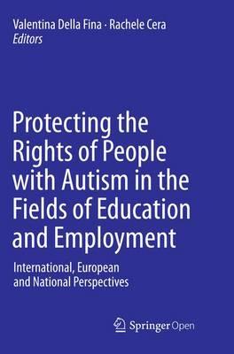 Protecting the Rights of People with Autism in the Fields of Education and Employment: International, European and National Perspectives