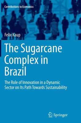 The Sugarcane Complex in Brazil: The Role of Innovation in a Dynamic Sector on Its Path Towards Sustainability