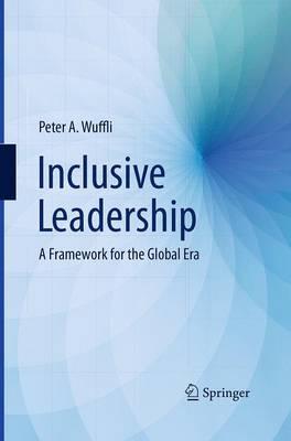 Inclusive Leadership: A Framework for the Global Era