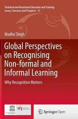 Global Perspectives on Recognising Non-formal and Informal Learning: Why Recognition Matters