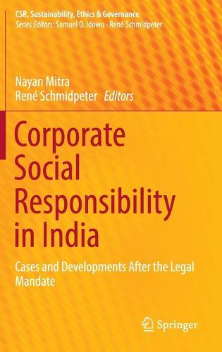 Corporate Social Responsibility in India: Cases and Developments After the Legal Mandate
