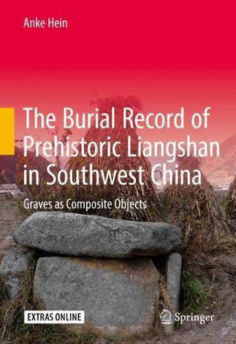 The Burial Record of Prehistoric Liangshan in Southwest China: Graves as Composite Objects