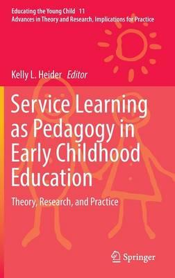 Service Learning as Pedagogy in Early Childhood Education: Theory, Research, and Practice