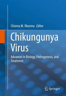 Chikungunya Virus: Advances in Biology, Pathogenesis, and Treatment