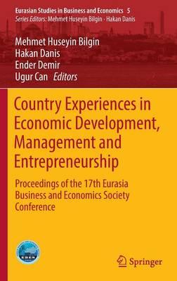 Country Experiences in Economic Development, Management and Entrepreneurship: Proceedings of the 17th Eurasia Business and Economics Society Conference