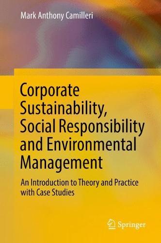 Corporate Sustainability, Social Responsibility and Environmental Management: An Introduction to Theory and Practice with Case Studies